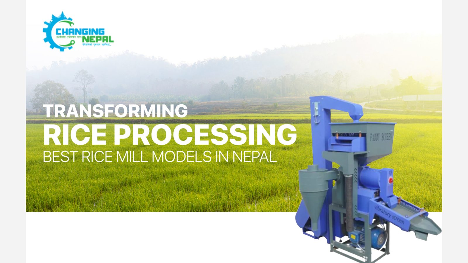 Transforming Rice Processing- Best Rice Mill Models in Nepal