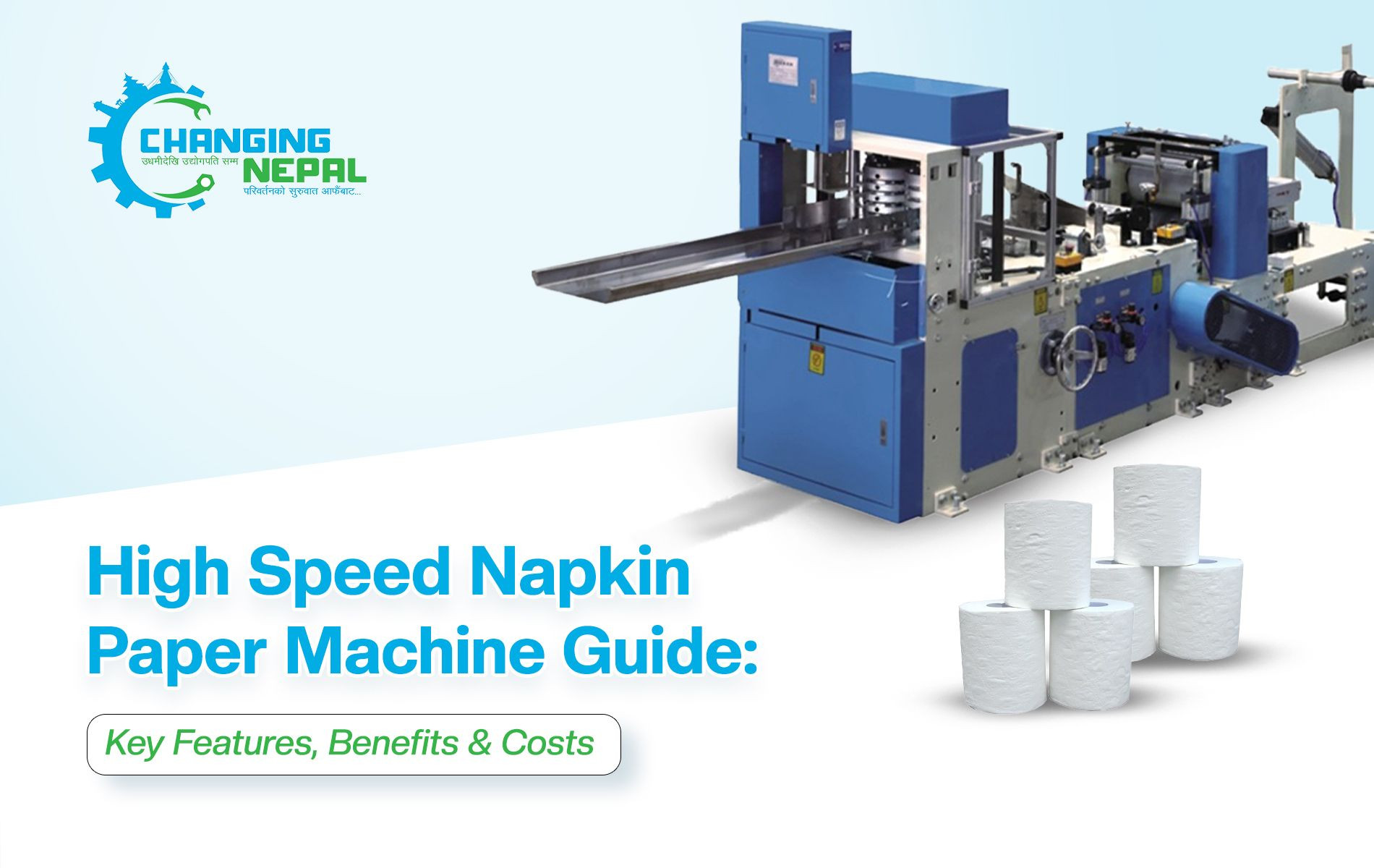 High Speed Napkin Paper Machine Guide: Key Features, Benefits & Costs in Nepal