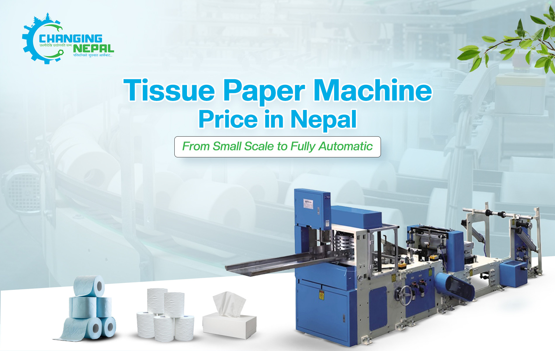 Tissue Paper Machine Price in Nepal: From Small Scale to Fully Automatic